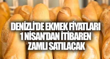 DENİZLİ’DE EKMEK FİYATLARI ARTIYOR