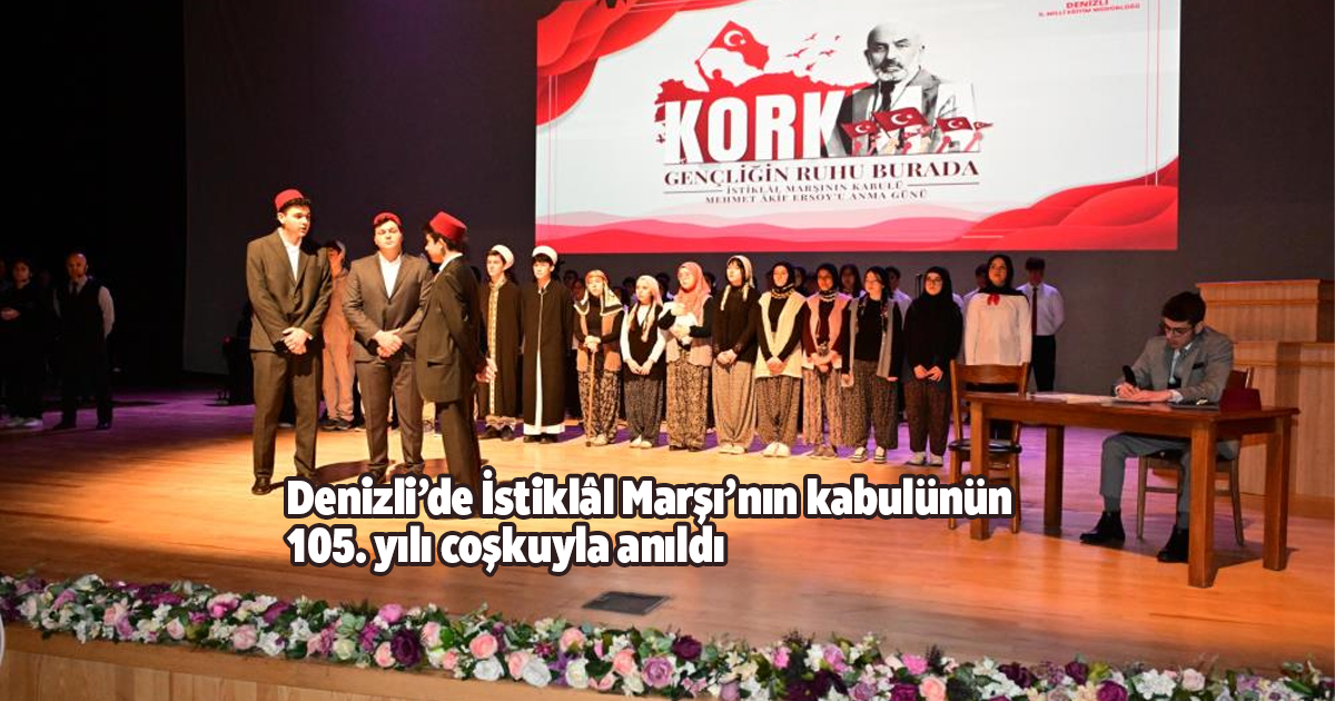 Denizli’de İstiklâl Marşı’nın kabulünün 105. yılı coşkuyla anıldı