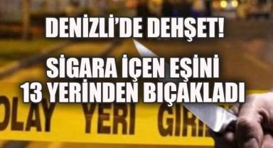 Denizli'de Sigara Tartışması Kanlı Bitti: Eşini İş Yerinde 13 Yerinden Bıçakladı