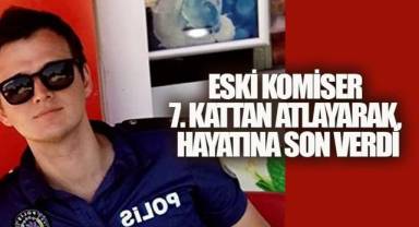 Eski Polis 7. Kattaki Evinden Atlayarak, Canına Kıydı