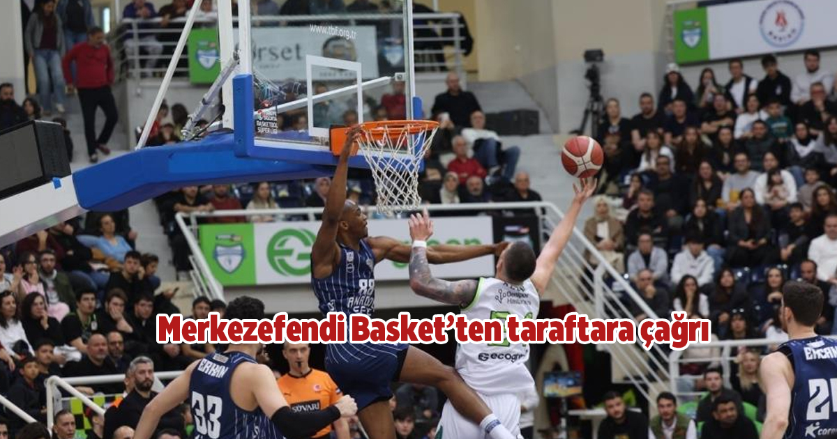 Merkezefendi Basket’ten taraftara çağrı