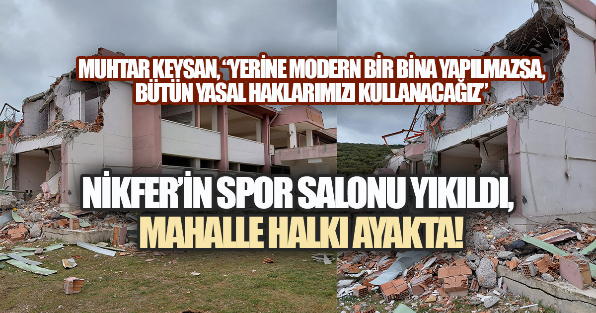 Nikfer'de Depreme Dayanıksız Denilerek Yıkılan Spor Salonu Halkın Tepkisini Topladı