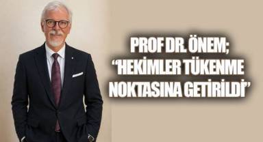 Tabip Odası Seçimi Öncesi Prof. Dr. Önem'den Net Çizgi: 
