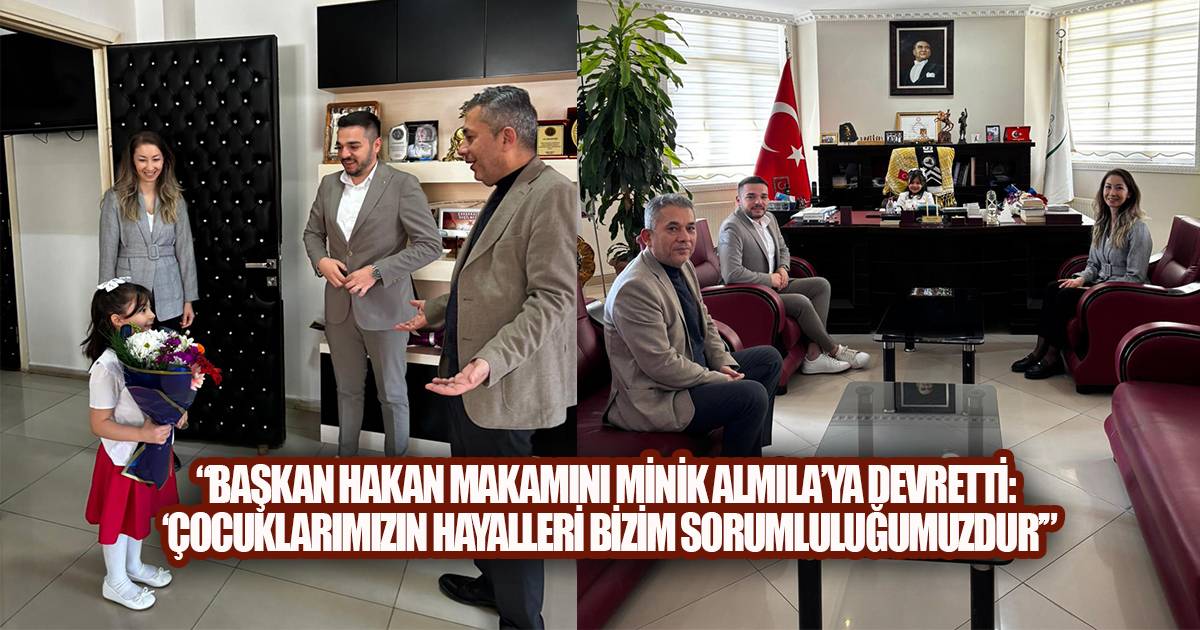 Başkan Hakan Makamını Minik Almıla'ya Devretti: 