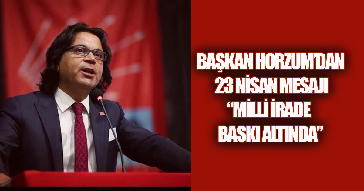 Başkan Horzum'un 23 Nisan Mesajı: 