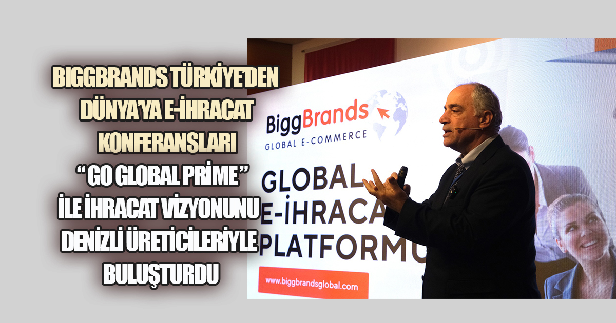 BIGGBRANDS Türkiye'den Dünya'ya E-İhracat Konferansları 