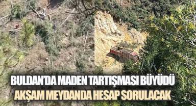 BULDAN'DA GERİLİM TIRMANIYOR: MADEN SAHASINA KARŞI EYLEM ÇAĞRISI