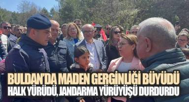 BULDAN'DA MADEN GERİLİMİ: HALK YÜRÜDÜ, JANDARMA DURDURDU