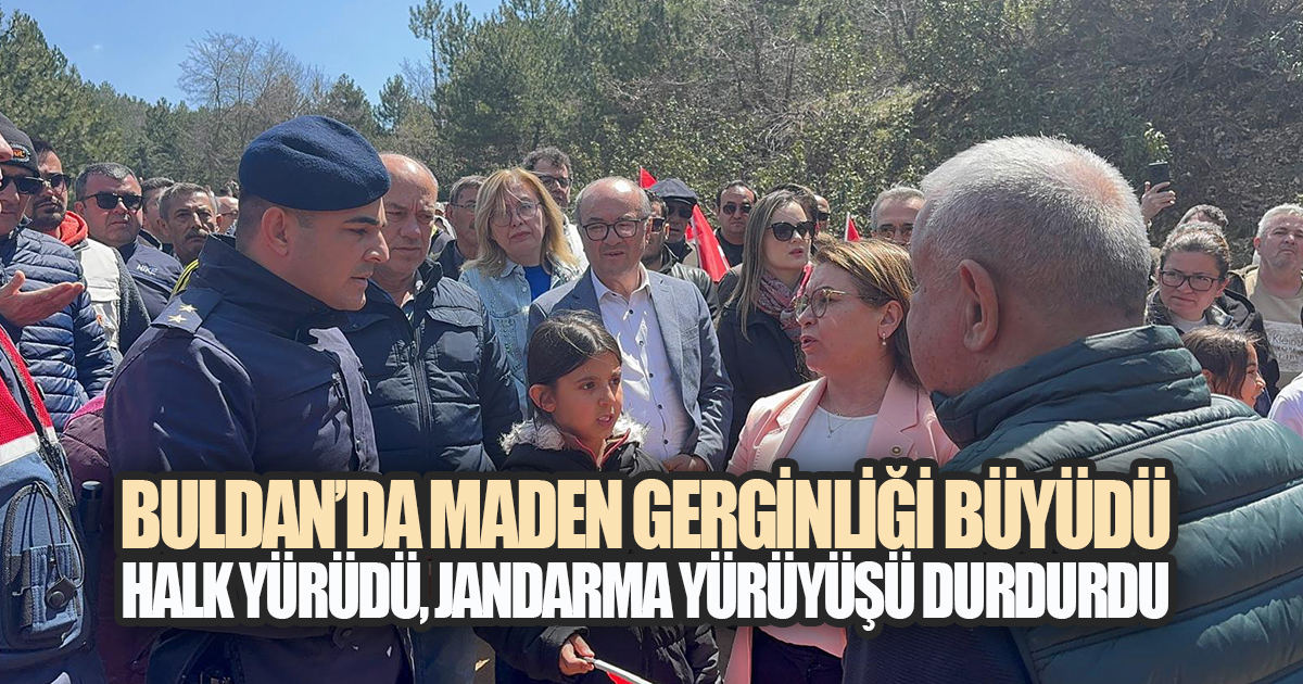 BULDAN'DA MADEN GERİLİMİ: HALK YÜRÜDÜ, JANDARMA DURDURDU