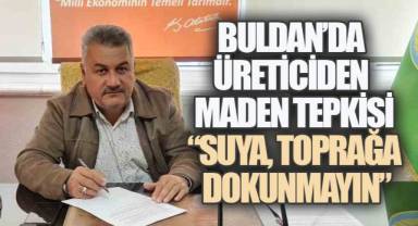 Buldan’da maden tepkisi: “Hassas alanlar göz göre göre risk altında”