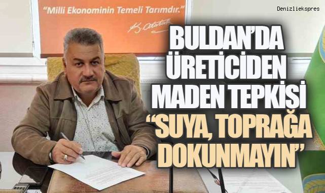 Buldan’da maden tepkisi: “Hassas alanlar göz göre göre risk altında”