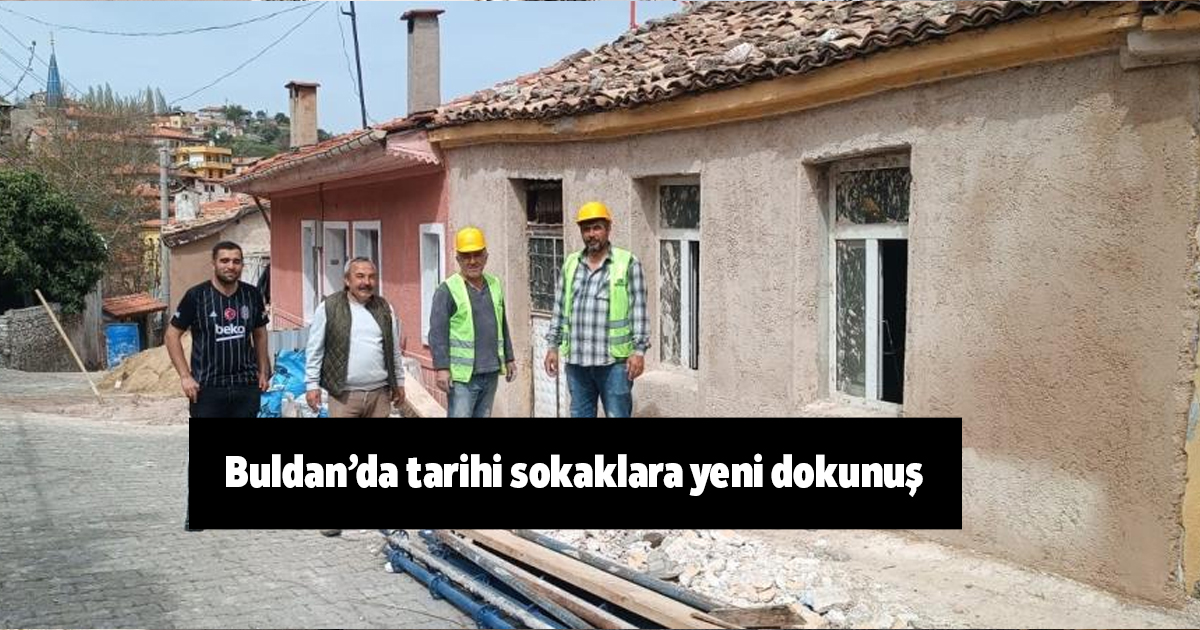 Buldan’da tarihi sokaklara yeni dokunuş