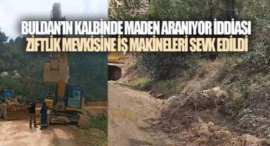 BULDAN'DA BİR YANDA KORUMA KARARI, DİĞER YANDA MADEN ARAMA İDDİASI