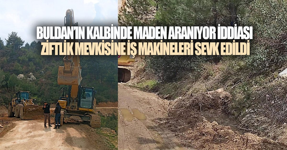 BULDAN'DA BİR YANDA KORUMA KARARI, DİĞER YANDA MADEN ARAMA İDDİASI