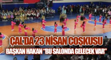 ÇAL'DA 23 NİSAN'DA GELECEK SAHNE ALDI: ÇOCUKLAR COŞTU, UMUT BÜYÜDÜ