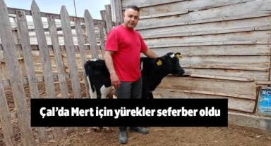Çal’da Mert için yürekler seferber oldu