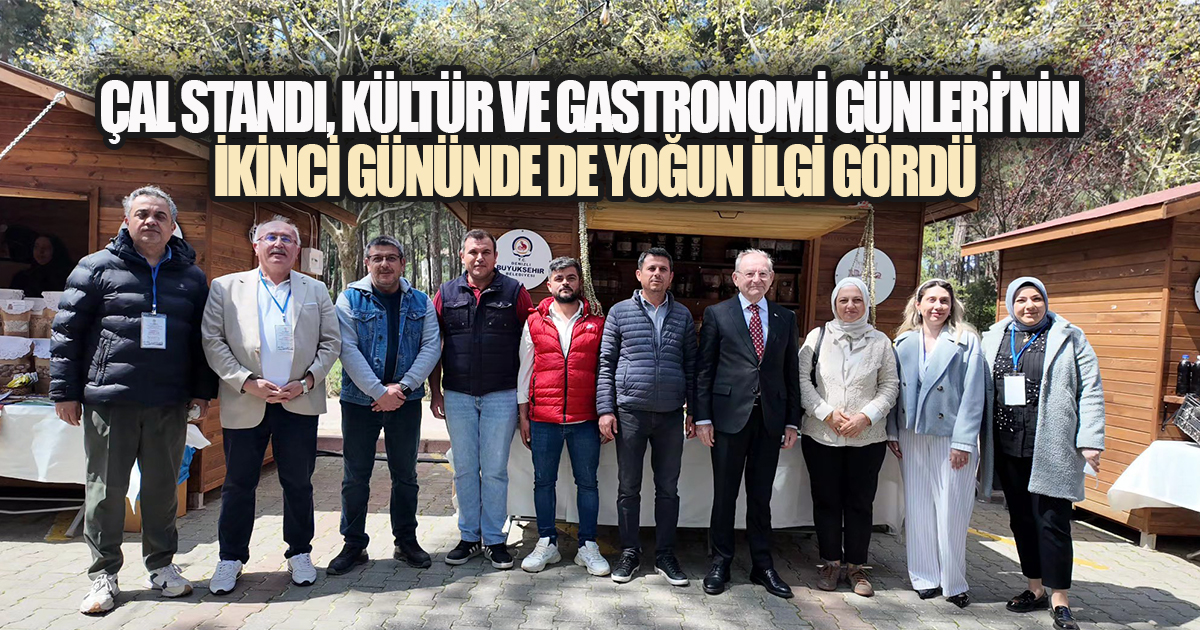 ÇAL STANDI, KÜLTÜR VE GASTRONOMİ GÜNLERİ'NİN İKİNCİ GÜNÜNDE DE YOĞUN İLGİ GÖRDÜ