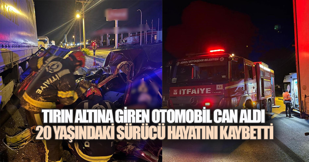 Çardak’ta Can Pazarı: TIR’a Çarpan Otomobilde 1 Ölü, 1 Ağır Yaralı
