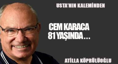 CEM KARACA 81 YAŞINDA...