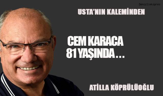 CEM KARACA 81 YAŞINDA...