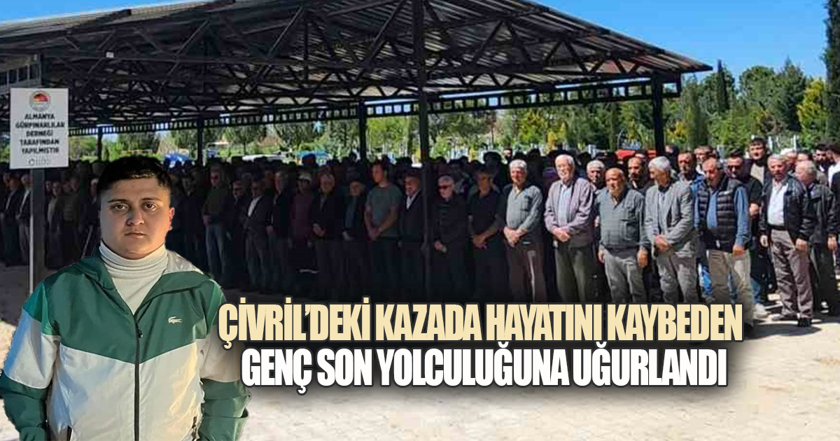 Çivril'de trafik kazasında yaşamını yitiren genç son yolculuğuna uğurlandı