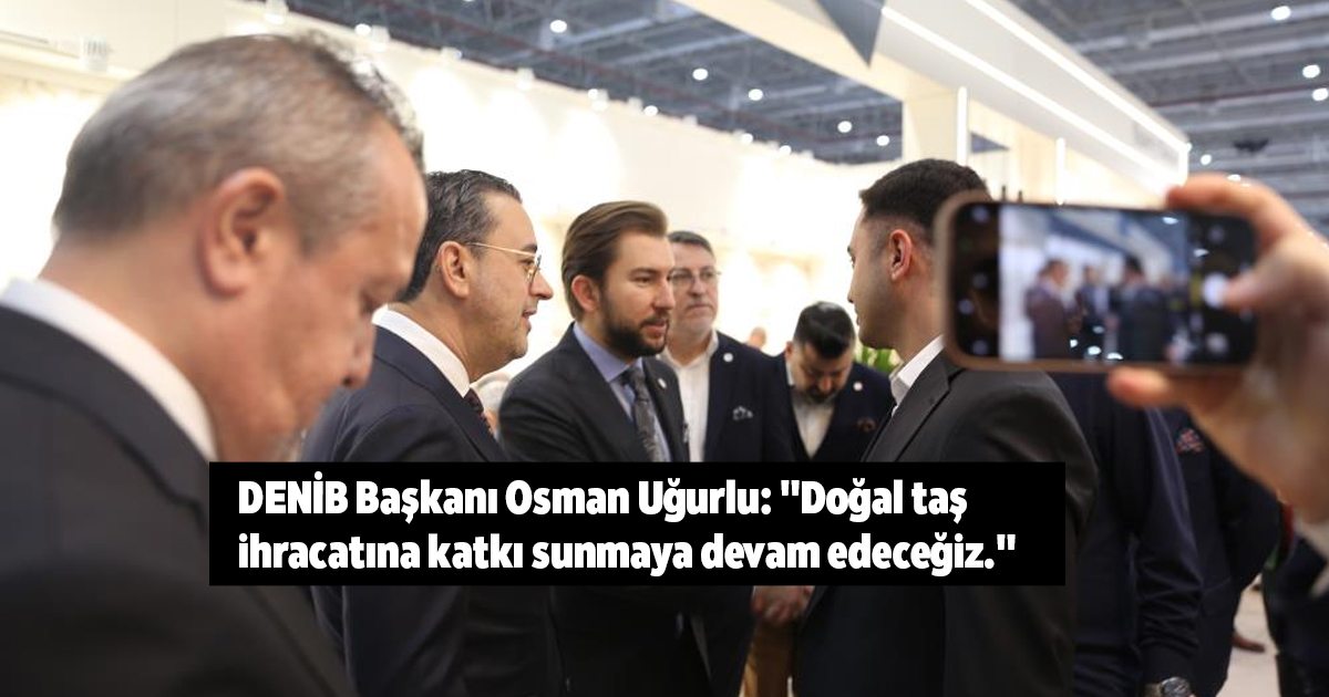 DENİB Başkanı Osman Uğurlu: 