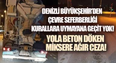 Denizli Büyükşehir Çevreyi Kirletenin Gözünün Yaşına Bakmıyor!