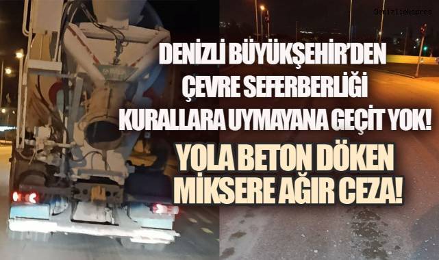Denizli Büyükşehir Çevreyi Kirletenin Gözünün Yaşına Bakmıyor!