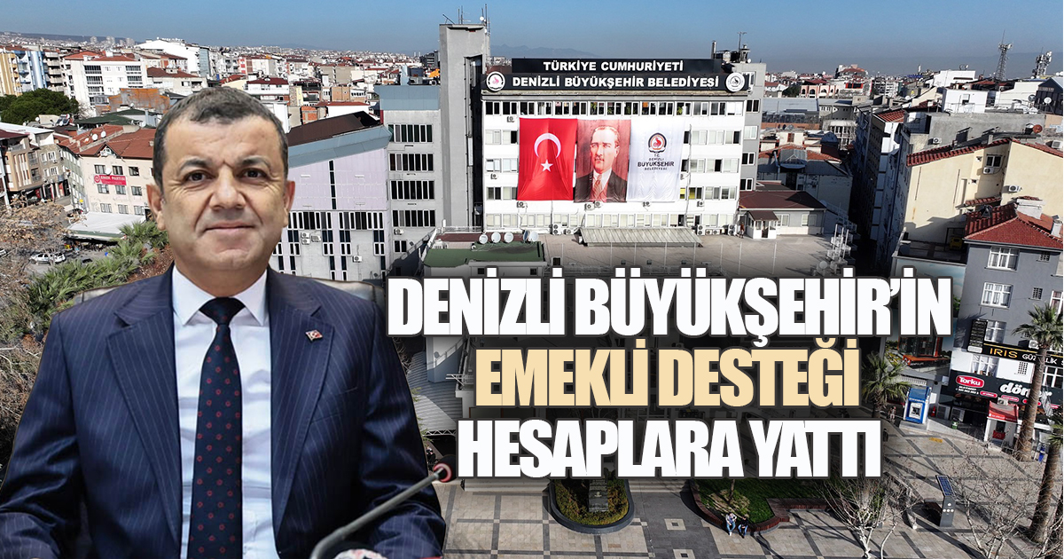 Denizli Büyükşehir’in emekli desteği hesaplara yattı