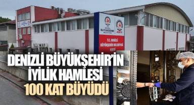 Denizli Büyükşehir’in iyilik hamlesi 100 kat büyüdü