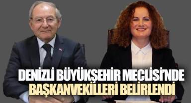 DENİZLİ BÜYÜKŞEHİR MECLİSİ’NDE BAŞKANVEKİLLERİ BELİRLENDİ