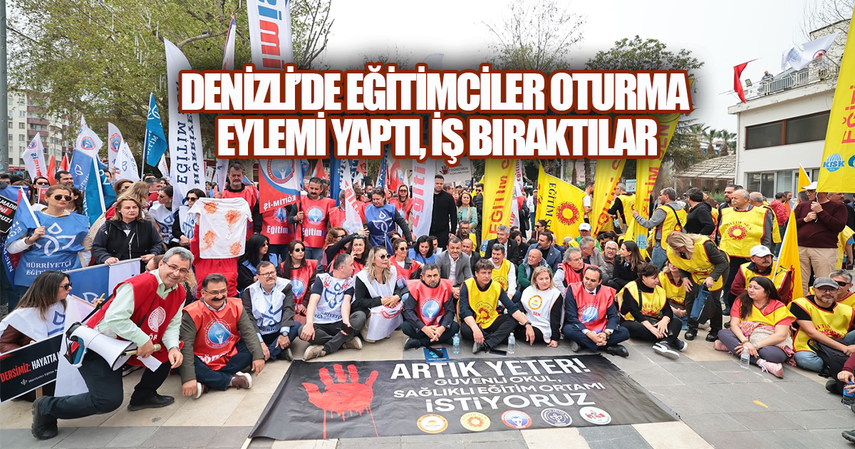 Denizli'de Eğitimciler Ayakta,'Okullarda Ölmek İstemiyoruz'