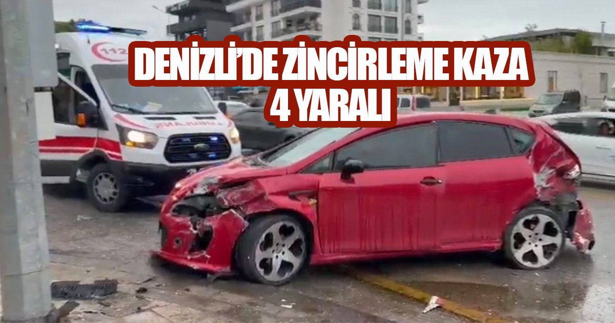 Denizli'de meydana gelen zincirleme trafik kazasında 4 kişi yaralandı 