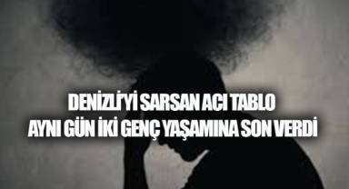 Denizli’de peş peşe acı haber: Aynı gün iki genç hayatına son verdi