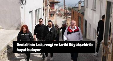 Denizli’nin tadı, rengi ve tarihi Büyükşehir ile hayat buluyor