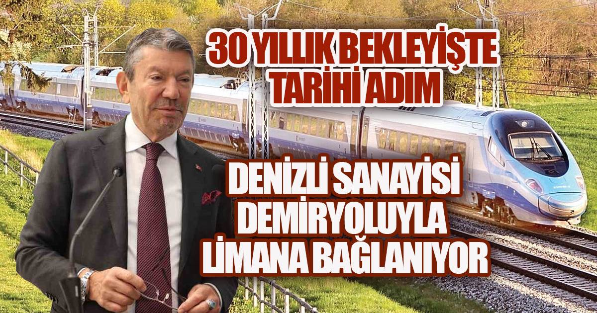DENİZLİ SANAYİSİ DEMİRYOLUYLA LİMANA BAĞLANIYOR