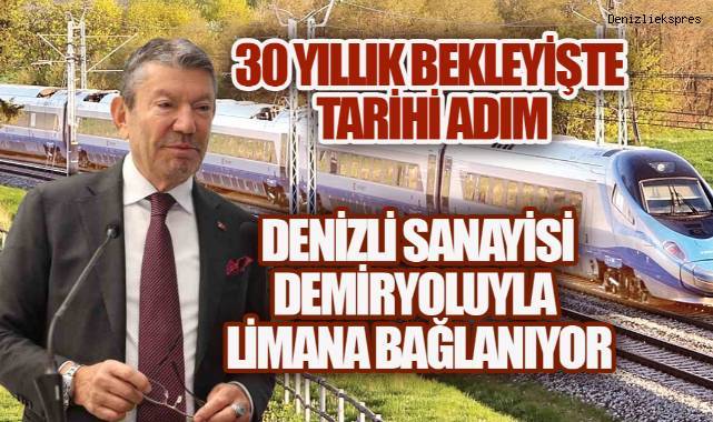 DENİZLİ SANAYİSİ DEMİRYOLUYLA LİMANA BAĞLANIYOR