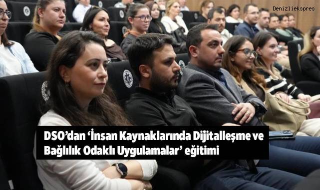 DSO’dan ‘İnsan Kaynaklarında Dijitalleşme ve Bağlılık Odaklı Uygulamalar’ eğitimi