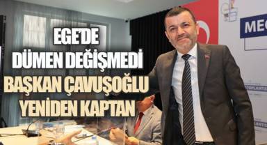 EGE BELEDİYELER BİRLİĞİ'NDE BAŞKAN ÇAVUŞOĞLU GÜVEN TAZELEDİ