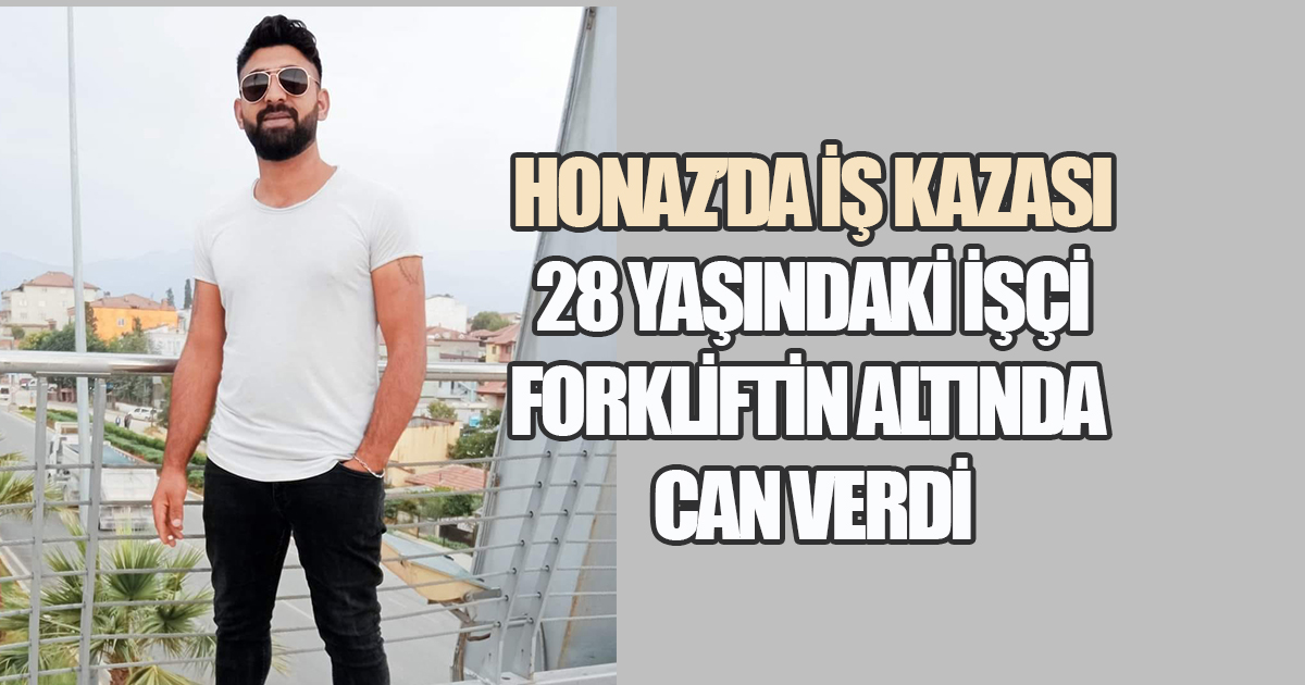 HONAZ’DA İŞ KAZASI, 28 YAŞINDAKİ İŞÇİ FORKLİFTİN ALTINDA CAN VERDİ
