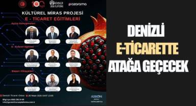 Kültürel Miras Projesi E-Ticaret İl Buluşmaları, Denizli ile devam ediyor