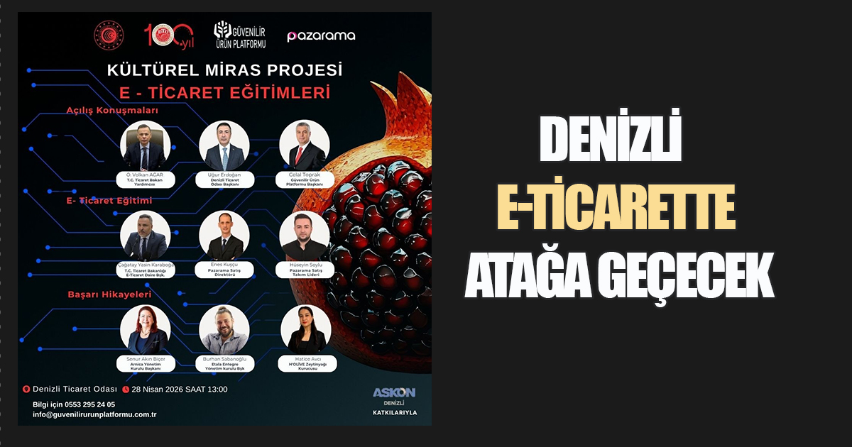Kültürel Miras Projesi E-Ticaret İl Buluşmaları, Denizli ile devam ediyor