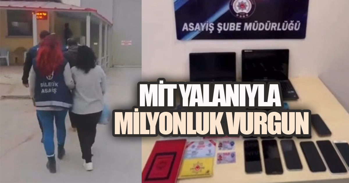 MİT yalanıyla milyonluk vurgun