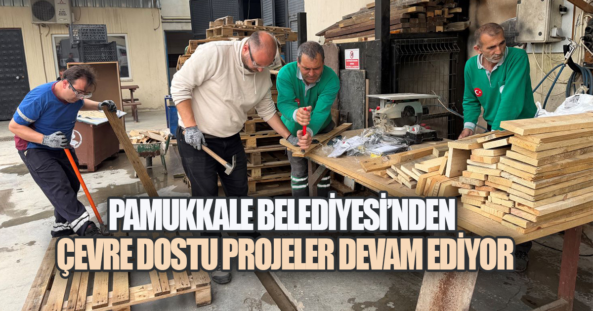 PAMUKKALE BELEDİYESİ'NDEN ÇEVRE DOSTU PROJELER DEVAM EDİYOR