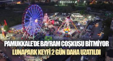 PAMUKKALE'DE BAYRAM COŞKUSU BİTMİYOR: LUNAPARK KEYFİ 2 GÜN DAHA UZATILDI