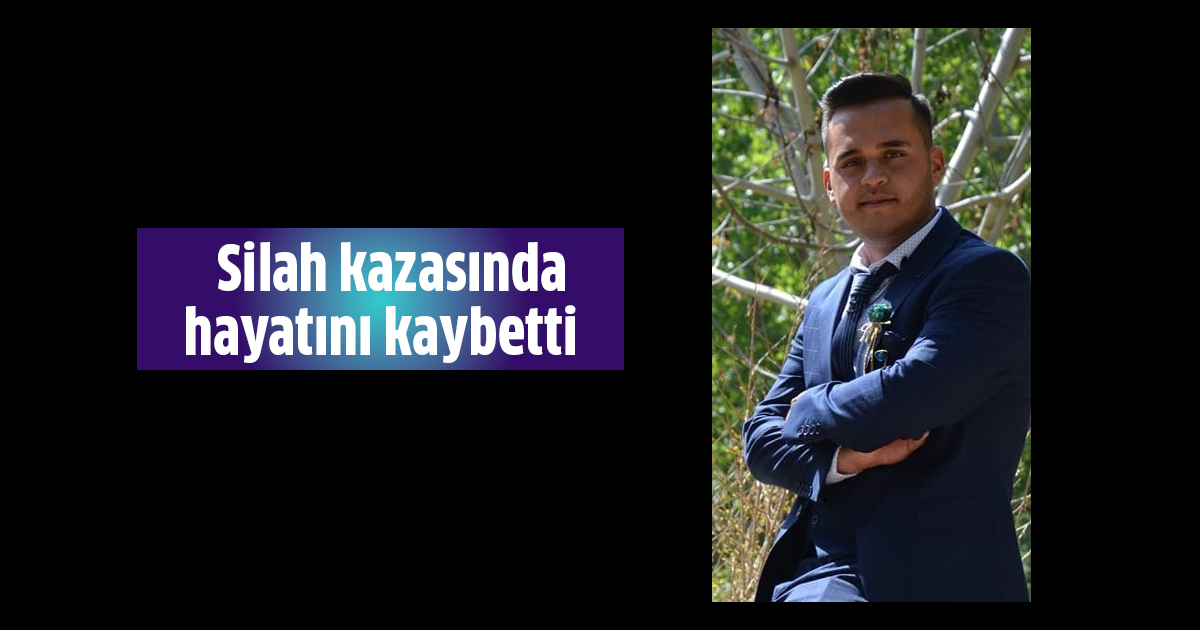 Silah kazasında hayatını kaybetti
