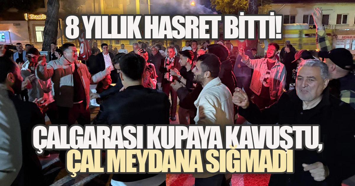 8 Yıl Sonra Gelen Zafer! Çalgarası Kupayı Taraftarıyla Kutladı