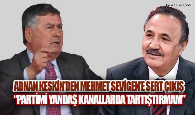 Adnan Keskin'den Mehmet Sevigen'e Sert Çıkış,