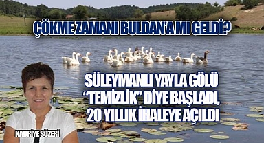 Buldan Süleymanlı Gölü'ne Bir Darbe Daha: Gölün Üzerine 20 Yıllık Plan