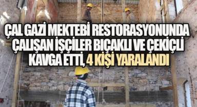 Çal Gazi Mektebi İnşaatında Kavga: 4 İşçi Hastanelik Oldu